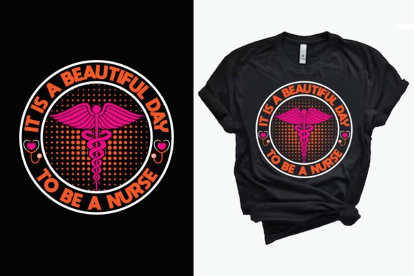 A Beautiful Day to Be a Nurse: Graphics for T-Shirts & More