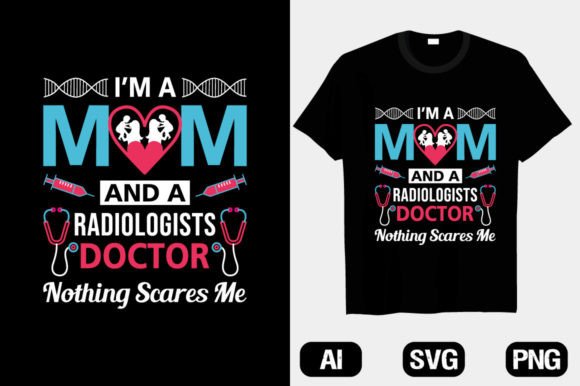 A Crafty Review of the 'I Am a Mom Radiologists Doctor' Graphics for T-Shirt Designs