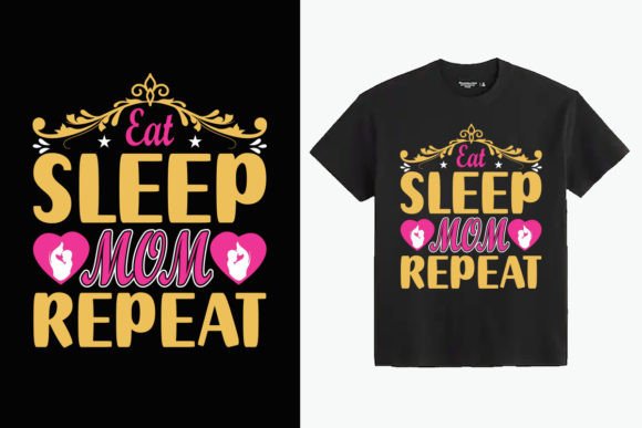 A Practical Review of the Eat Sleep Mom Repeat Graphic Design for T-Shirt Merchandise